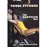  Total Fitness the Nautilus Way by James A. Peterson (1-Feb-1987) Paperback