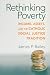Rethinking Poverty: Income, Assets, and the Catholic Social Justice Tradition (Catholic Social Tradition)