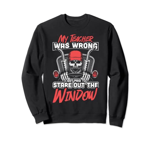 My Teacher Was Wrong Trucker Men Gift Funny Truck Driver Sudadera