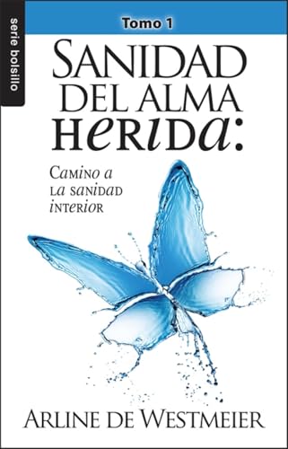 Sanidad del alma herida/ Healing the Wounded Soul: Camino a La Sanidad Interior (Bolsillo)