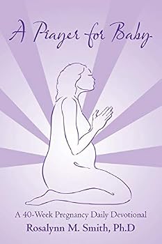 Paperback A Prayer for Baby: A 40-Week Pregnancy Daily Devotional Book
