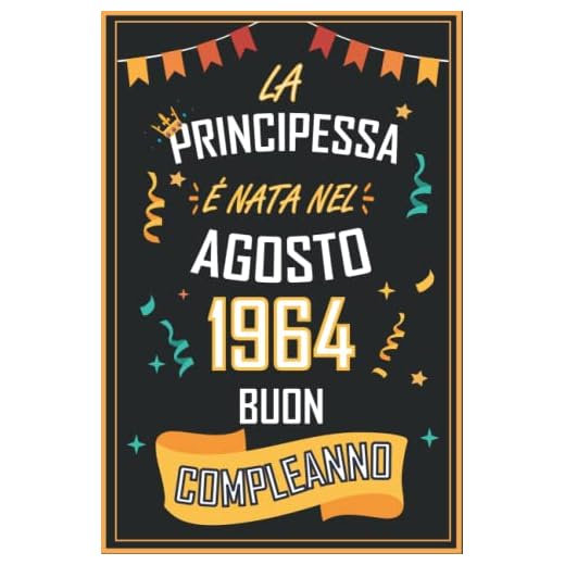 TACCUINO, LA PRINCIPESSA É NATA NEL AGOSTO 1964 BUON COMPLEANNO: Regali Compleanno Uomo e Donna, 58 Anni di Compleanno Regalo Uomo e Donna 58 Anni, Regalo per lui/lei, Taccuino da 120 pagine
