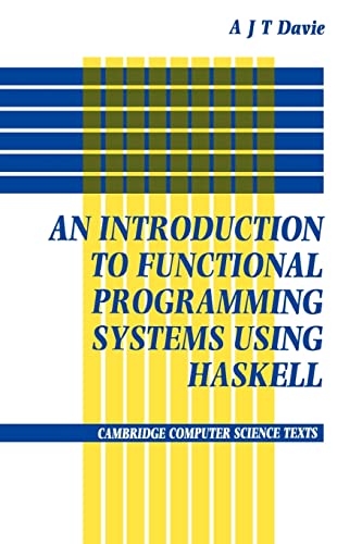 Introduction to Functional Programming Systems Using Haskell (Cambridge Computer Science Texts, Series Number 27)