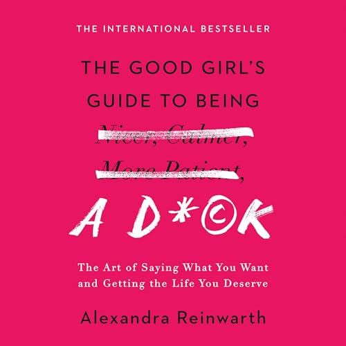 The Good Girl's Guide to Being a D*ck by Alexandra Reinwarth episode artwork