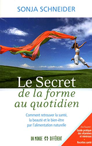Le secret de la forme au quotidien - Comment retrouver la santé, la beauté et le bien-être par alime: COMMENT RETROUVER LA SANTE, LA BEAUTE ET LE BIEN-ETRE...