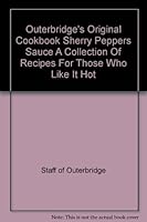 Outerbridge's Original Cookbook Sherry Peppers Sauce A Collection Of Recipes For Those Who Like It Hot B001KEVS8I Book Cover