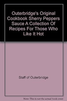 Paperback Outerbridge's Original Cookbook Sherry Peppers Sauce A Collection Of Recipes For Those Who Like It Hot Book
