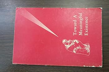 Paperback Toward a meaningful existence : a collection of lectures for the interested being. Book