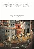 A Cultural History of Democracy in the Medieval Age (The Cultural Histories Series)