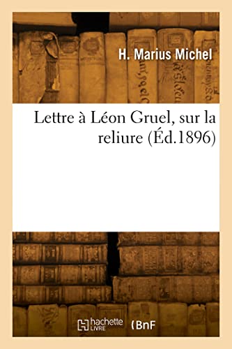 Lettre à Léon Gruel, sur la reliure (French Edition)