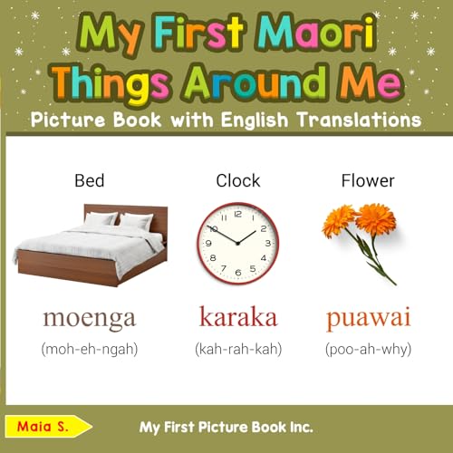 My First Maori Things Around Me Picture Book with English Translations (Teach & Learn Basic Maori words for Children 7)