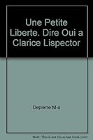 UNE PETITE LIBERTE. DIRE OUI A CLARICE LISPECTOR 2890310965 Book Cover