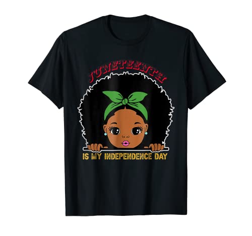 Juneteenth Is My Independence Day - Chica negra linda Camiseta