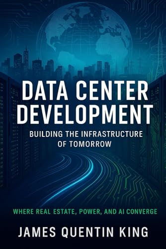 DATA CENTER DEVELOPMENT: BUILDING THE INFRASTRUCTURE OF TOMORROW