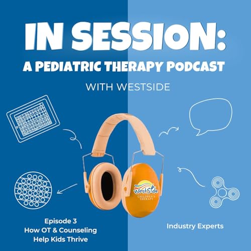 In Session: Big Feelings, Busy Bodies: How OT and Counseling Help Kids Thrive