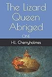 The Lizard Queen Abriged: ONE