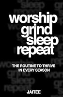 Worship Grind Sleep Repeat: The Routine to Thrive in Every Season 1954556691 Book Cover