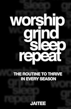 Hardcover Worship Grind Sleep Repeat: The Routine to Thrive in Every Season Book