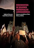  Movimientos de mujeres indígenas en Latinoamérica: Género y etnicidad en el Perú, México y Bolivia