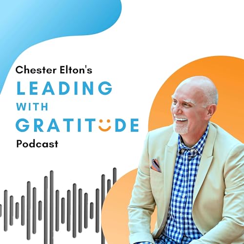 Leading with Gratitude with Chester Elton cover art