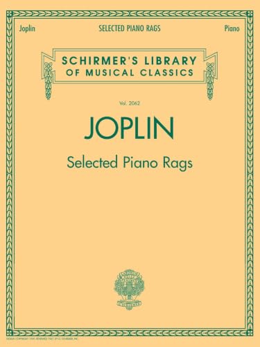 Scott Joplin: Selected Piano Rags Sheet Music for Solo Piano | Schirmer Library of Musical Classics: Volume 2062 | with The Entertainer, Maple Leaf Rag, Elite Syncopations, and More