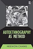 Autoethnography as Method (Developing Qualitative Inquiry)