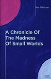A Chronicle of the Madness of Small Worlds