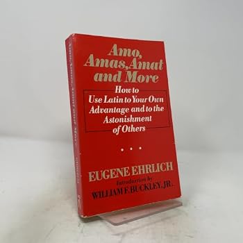 Paperback Amo, Amas, Amat, and More: How to Use Latin to Your Own Advantage and to the Astonishment of Others Book
