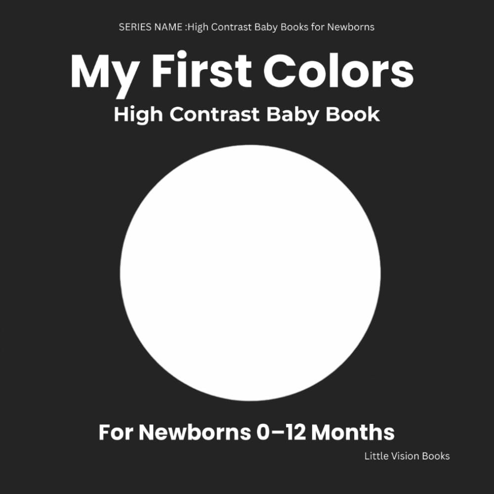 My First Colors – High Contrast Baby Book for Newborns: Simple Black & White Images for Babies (0–12 Months)