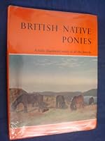 British Native Ponies A Fully Illustrated Study Of All The Breeds B000S6FNIU Book Cover