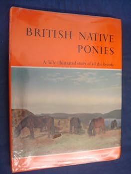 British Native Ponies A Fully Illustrated Study Of All The Breeds