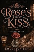 Rose's First Kiss: Teach us to Pray (The Prayer Chronicles: Book One) 195271804X Book Cover