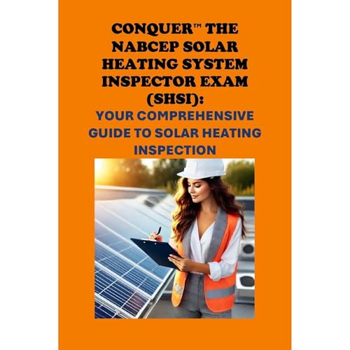 Conquer the NABCEP Solar Heating System Inspector Exam (SHSI): Your Comprehensive Guide to Solar Heating Inspection by Philip Martin McCaulay episode artwork