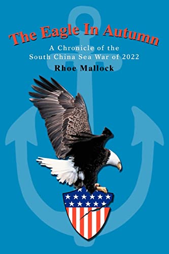 The Eagle In Autumn: A Chronicle of the South China Sea War of 2022