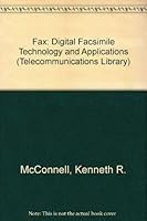Fax: Digital Facsimile Technology and Applications (Artech House Telecommunications Library) 0890064954 Book Cover