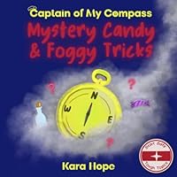 Mystery Candy & Foggy Tricks: Helping Kids Navigate Safe Choices About Drugs, Alcohol & Vaping (Captain of My Compass) B0H2S4MP3K Book Cover
