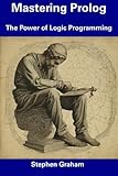 Mastering Prolog: The Power of Logic Programming