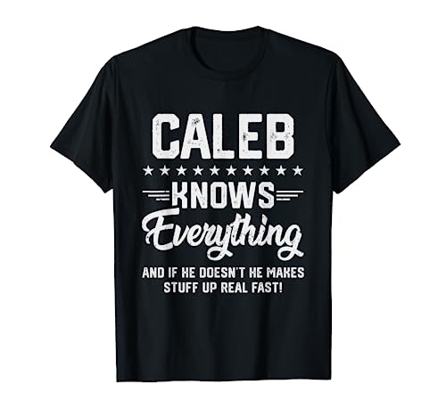 Caleb Knows Everything Funny Name - Bromas personalizadas para hombre Camiseta