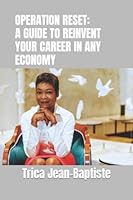 OPERATION RESET: A GUIDE TO REINVENT YOUR CAREER IN ANY ECONOMY: Charting Your Course 1521335516 Book Cover