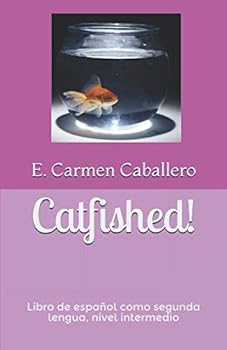 Catfished: Libro de español como segunda lengua, nivel intermedio
