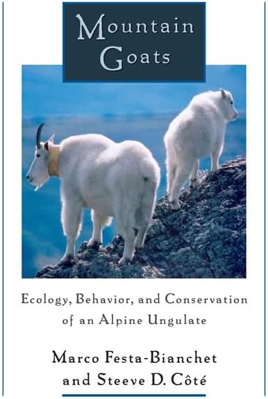 Mountain Goats: Ecology, Behavior, and Conservation of an Alpine Ungulate