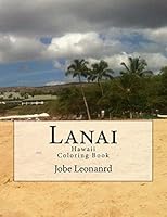 Lanai, Hawaii Coloring Book: Color Your Way Through Tropical Lanai, Hawaii 1503034437 Book Cover