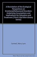 A Revisitation of the Ecological Perspectives on Emotional/Behavioral Disorders: Underlying Assumptions and Implications for Education and Treatment (Third Ccbd Mini-Library Series) 0865863474 Book Cover