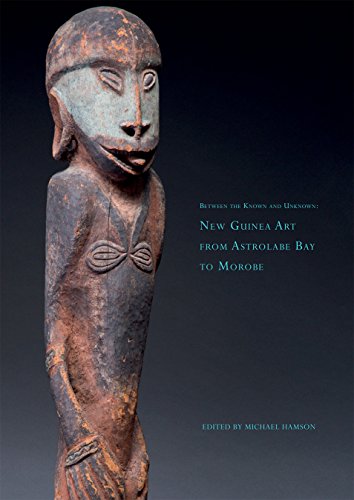 Between the Known and the Unknown: New Guinea Art From Astrolabe Bay to Morobe