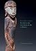 Between the Known and Unknown: New Guinea Art from Astrolabe Bay to Morobe