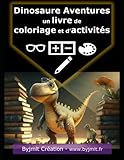 Dinosaure Aventures : Un livre de coloriage et d’activités: Des histoires avec Prince Reximus (French Edition)