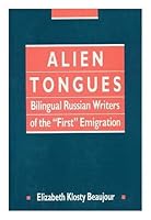 Alien Tongues: Bilingual Russian Writers of the First Emigration (Studies of the Harriman Institution) 0801422515 Book Cover