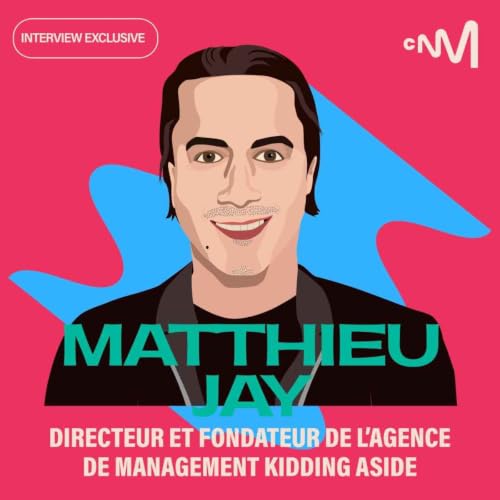 Matthieu Jay &laquo; Manager est un m&eacute;tier hyper cr&eacute;atif o&ugrave; il n&rsquo;y a aucune routine &raquo;