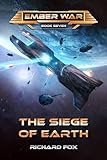 The Siege of Earth (The Ember War Saga Book 7)