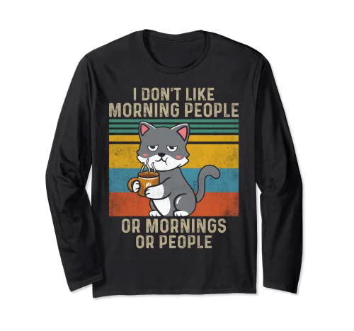Gato divertido con texto en inglés "I Don't Like Morning People Or Mornings Or People Manga Larga